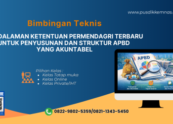 Bimtek Pendalaman Ketentuan Permendagri Terbaru untuk Penyusunan dan Struktur APBD yang Akuntabel