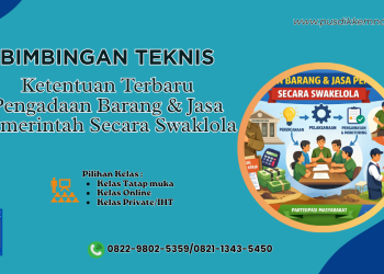 Bimtek Ketentuan Terbaru Pengadaan Barang dan Jasa Pemerintah Secara Swakelola