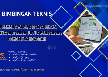 Bimtek Implementasi SIPD dan Aplikasi Keuangan Daerah untuk Bendahara Pemerintah Daerah